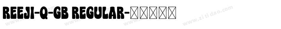 REEJI-Q-GB Regular字体转换
